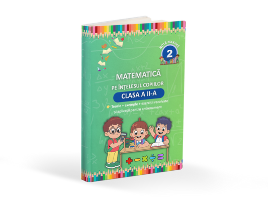 Clasa a II-a - Matematică pe înțelesul copiilor