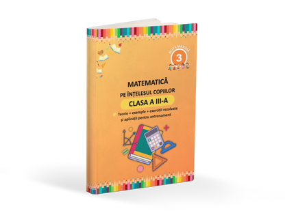Clasa a III-a - Matematică pe înțelesul copiilor