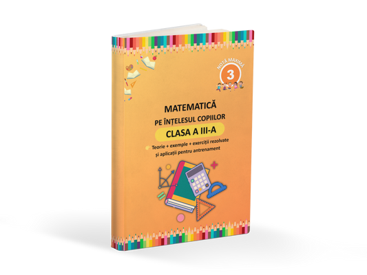 Clasa a III-a - Matematică pe înțelesul copiilor