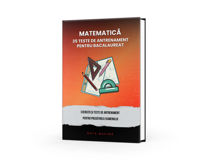 35 Teste de Antrenament pentru Bacalaureatul la Matematică