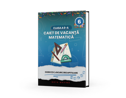 Caiet de vacanță – Matematică, clasa a 6-a