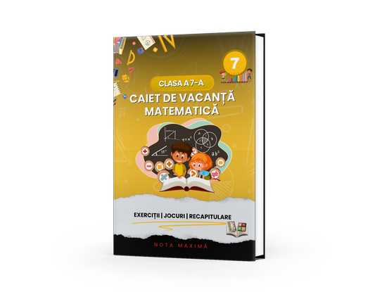 Caiet de vacanță – Matematică, clasa a 7-a