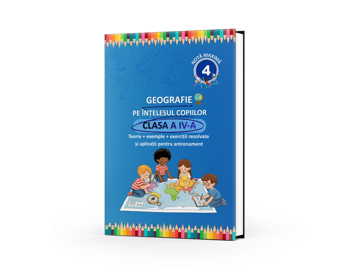 Geografie – ghid complet pentru clasa a 4-a