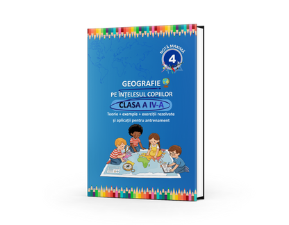 Geografie – ghid complet pentru clasa a 4-a